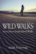 Wild Walks: Sixty Short South Island Walks