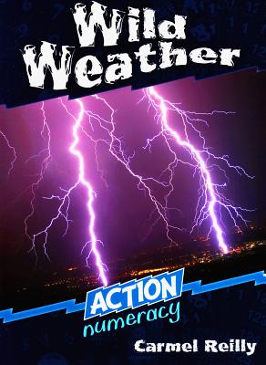 Wild Weather: Action Numeracy - Reilly, Carmel