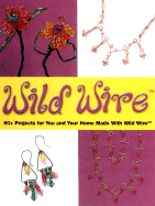 Wild Wire: 50+ Projects for You and Your Home Made with Wild Wire - NSI Innovations (Creator), and Albert