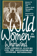 Wild Women in the Whirlwind: Afra-American Culture and the Contemporary Literary Renaissance