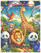 Wild Wonders: A Vibrant Animal Coloring Adventure for Young Explorers
