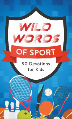 Wild Words of Sport: 90 Devotions for Kids - Sumner, Tracy M