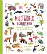 Wild World Activity Book: Discover our Living Planet with Puzzles, Mazes, and more!