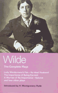 Wilde Complete Plays: Lady Windermere's Fan; An Ideal Husband; The Importance of Being Earnest; A Woman of No Importance; Salome; The Duchess of Padua; Vera, or the Nihilists; A Florentine Tragedy; La Sainte Courtisane