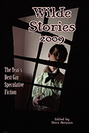 Wilde Stories 2009: The Year's Best Gay Speculative Fiction
