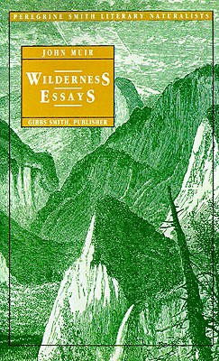 Wilderness Essays - Muir, John, and Buske, Frank (Introduction by)