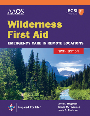 Wilderness First Aid: Emergency Care in Remote Locations - American Academy of Orthopaedic Surgeons (Aaos), and Thygerson, Alton L, and Thygerson, Steven M
