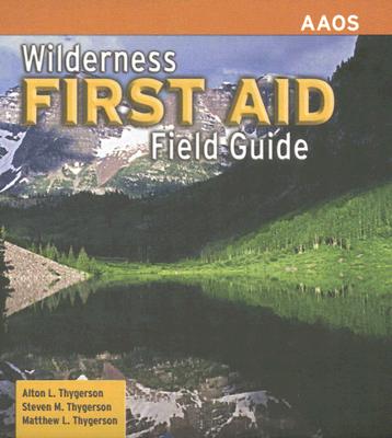 Wilderness First Aid Field Guide - Thygerson, Alton L, and Thygerson, Steven M