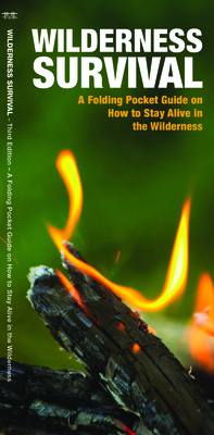 Wilderness Survival: A Folding Pocket Guide on How to Stay Alive in the Wilderness - Kavanagh, James