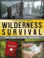 Wilderness Survival: Basic Safety for Outdoor Adventures