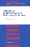 Wilde's Use of Irish Celtic Elements in The Picture of Dorian Gray - Upchurch, David