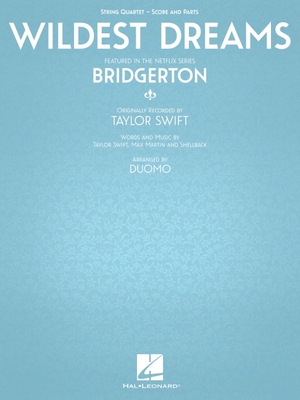 Wildest Dreams - Featured in the Netflix Series Bridgerton: For String Quartet - Martin, Max (Composer), and Swift, Taylor (Composer), and Shellback (Composer)