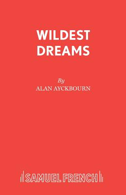 Wildest Dreams - Ayckbourn, Alan