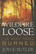 Wildfire Loose: The Week Maine Burned