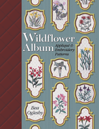 Wildflower Album: Applique and Embroidery Patterns