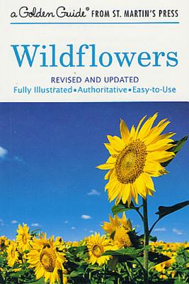 Wildflowers: A Fully Illustrated, Authoritative and Easy-To-Use Guide - Martin, Alexander C, and Zim, Herbert S