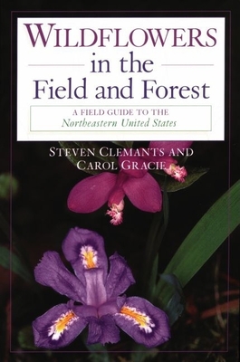 Wildflowers in the Field and Forest: A Field Guide to the Northeastern United States - Clemants, Steven, and Gracie, Carol