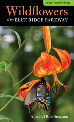 Wildflowers of the Blue Ridge Parkway: A Pocket Field Guide - Simpson, Ann, and Simpson, Rob