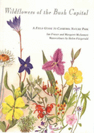 Wildflowers of the Bush Capital: a Field Guide to Canberra Nature Park