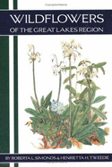 Wildflowers of the Great Lakes Region - Simonds, Roberta L, and Tweedie, Henrietta H