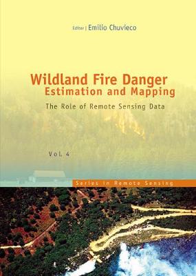 Wildland Fire Danger Estimation and Mapping: The Role of Remote Sensing Data - Chuvieco, Emilio (Editor)