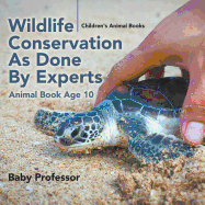 Wildlife Conservation As Done By Experts - Animal Book Age 10 Children's Animal Books