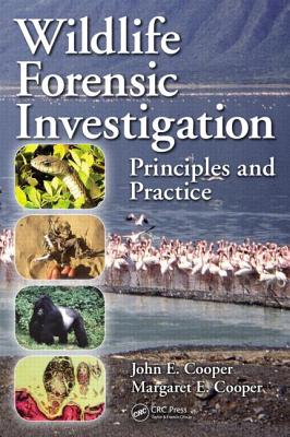 Wildlife Forensic Investigation: Principles and Practice - Cooper, John E, and Cooper, Margaret E