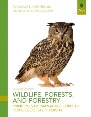 Wildlife, Forests and Forestry: Principles of Managing Forests for Biological Diversity - Hunter, Malcolm L, and Schmiegelow, Fiona