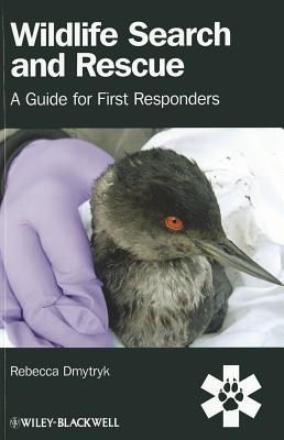 Wildlife Search and Rescue: A Guide for First Responders - Dmytryk, Rebecca