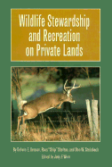 Wildlife Stewardship and Recreation on Private Lands - Benson, Delwin E, and Steinbach, Don W, and Shelton, Ross