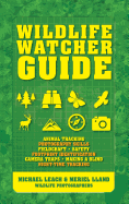 Wildlife Watcher Guide: Animal Tracking - Photography Skills - Fieldcraft - Safety - Footprint Identification - Camera Traps - Making a Blind - Night-Time Tracking