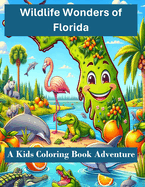 Wildlife Wonders of Florida: A Kids Coloring Book Adventure