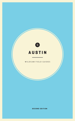 Wildsam Field Guides: Austin - Bruce, Taylor (Editor)