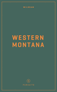 Wildsam Field Guides: Western Montana