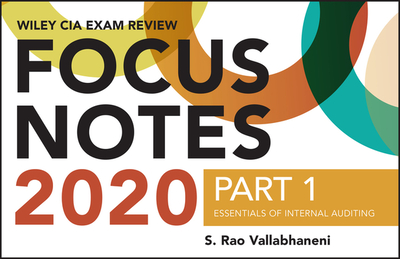 Wiley CIA Exam Review 2020 Focus Notes, Part 1: Essentials of Internal Auditing - Vallabhaneni, S. Rao