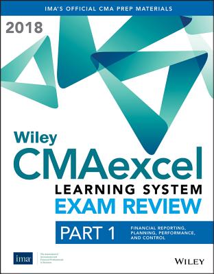 Wiley Cmaexcel Learning System Exam Review 2018 Textbook Part 1: Financial Planning, Performance and Control - Ima