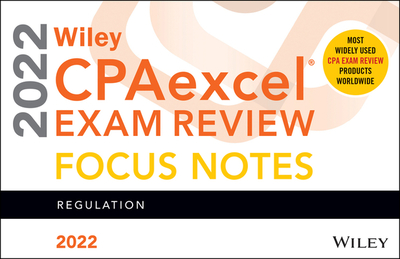 Wiley Cpaexcel Exam Review 2022 Focus Notes: Regulation - Wiley
