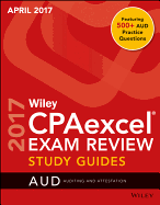 Wiley Cpaexcel Exam Review April 2017 Study Guide: Auditing and Attestation