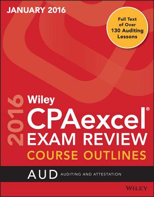 Wiley Cpaexcel Exam Review January 2016 Course Outlines: Auditing and Attestation - Wiley