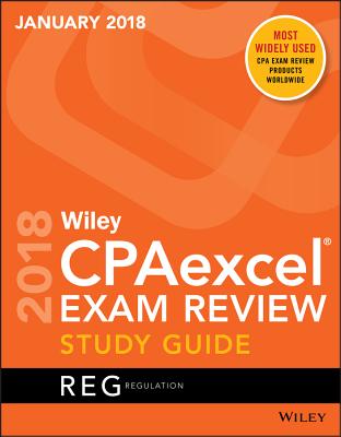 Wiley Cpaexcel Exam Review January 2018 Study Guide: Regulation - Wiley