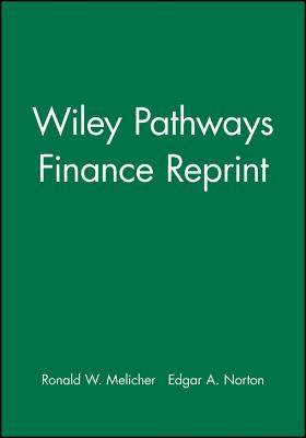 Wiley Pathways Finance Reprint - Melicher, Ronald W., and Norton, Edgar A.