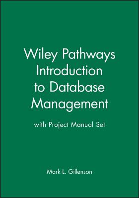 Wiley Pathways Introduction to Database Management 1st Edition with Project Manual Set - Gillenson, Mark L