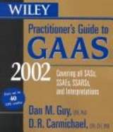 Wiley Practitioner's Guide to GAAS 2002, Set, Contains GAAS 2002 Book, CD-ROM, and SAS Field Guide: Covering All Sass, Ssaes, Ssarss and Interpretations
