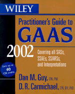 Wiley Practitioner's Guide to GAAS: Covering All SASs, SSAEs, SSARSs, and Interpretations