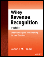 Wiley Revenue Recognition: Understanding and Implementing the New Standard