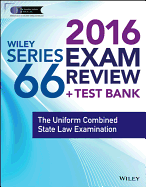 Wiley Series 66 Exam Review 2016 + Test Bank: The Uniform Combined State Law Examination