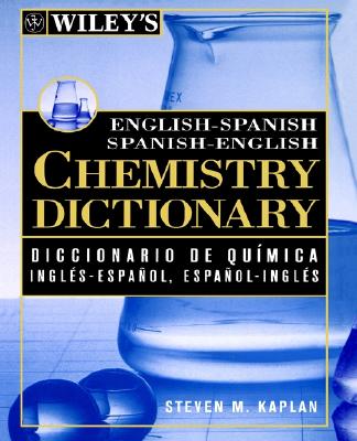 Wiley's English-Spanish Spanish-English Chemistry Dictionary - Kaplan, Steven M