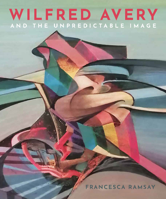 Wilfred Avery and the Unpredictable Image - Ramsay, Francesca