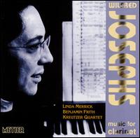 Wilfred Josephs: Music for Clarinet - Benjamin Frith (piano); Kreutzer Quartet; Linda Merrick (clarinet)