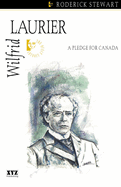 Wilfrid Laurier: A Pledge for Canada
